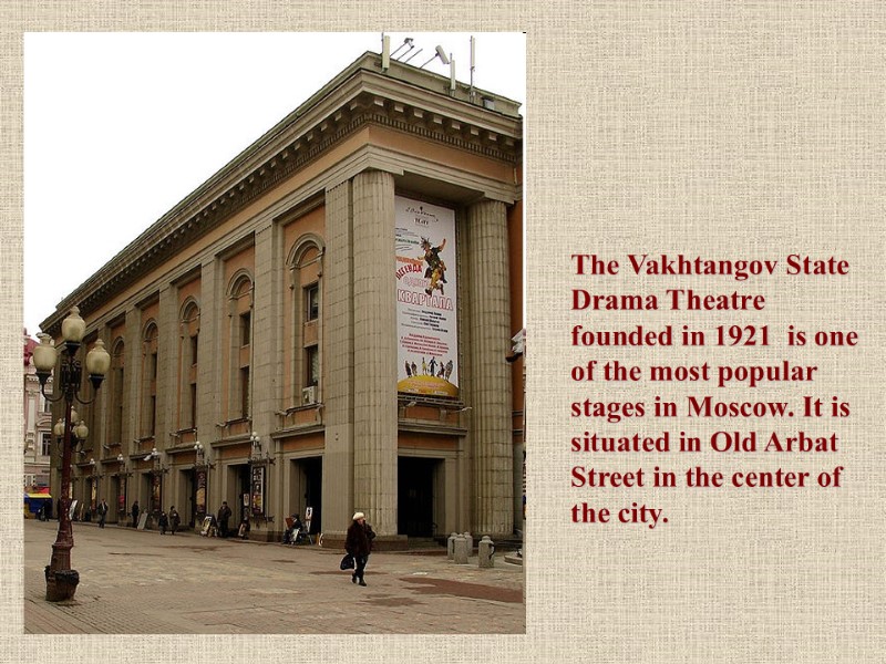 The Vakhtangov State Drama Theatre founded in 1921  is one of the most